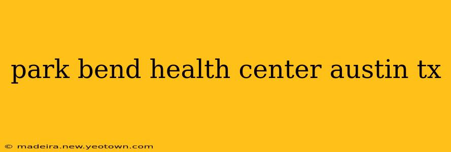 park bend health center austin tx
