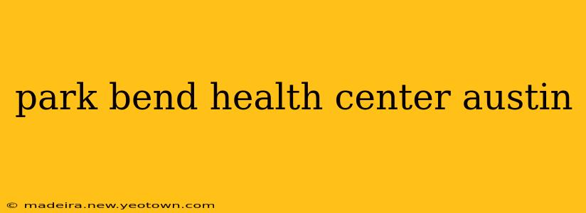 park bend health center austin