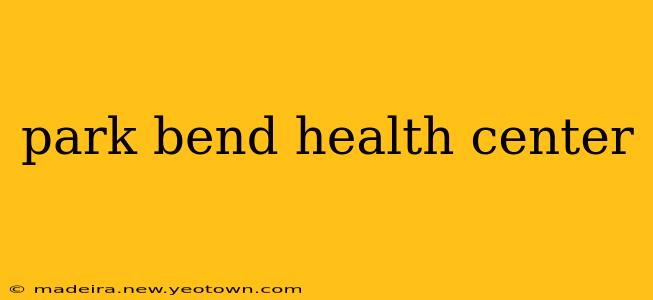 park bend health center