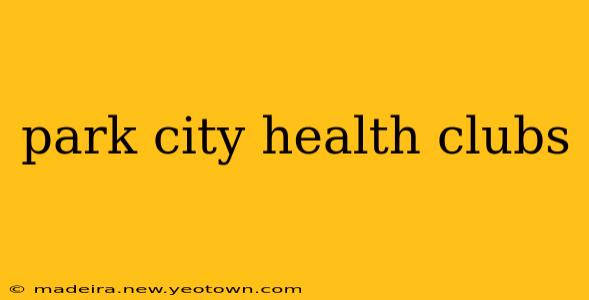 park city health clubs