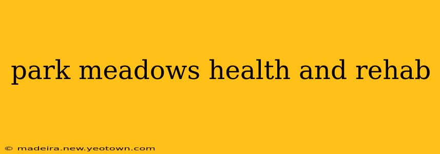park meadows health and rehab