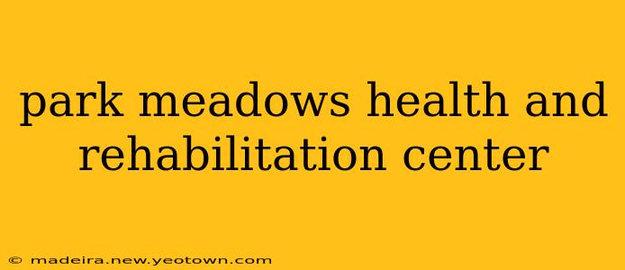park meadows health and rehabilitation center