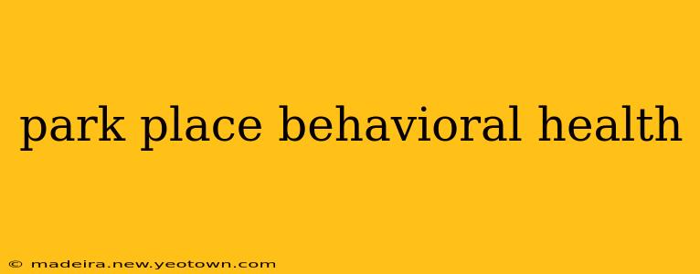 park place behavioral health