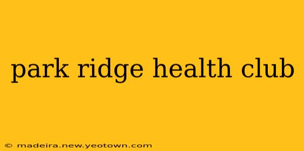 park ridge health club