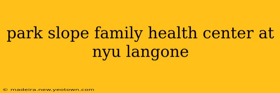 park slope family health center at nyu langone