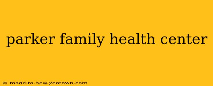 parker family health center