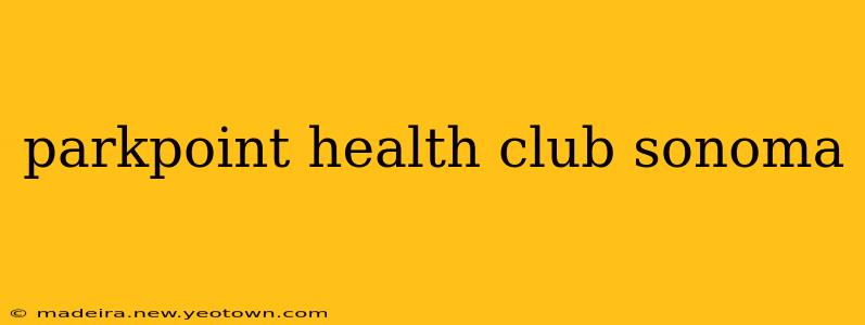 parkpoint health club sonoma