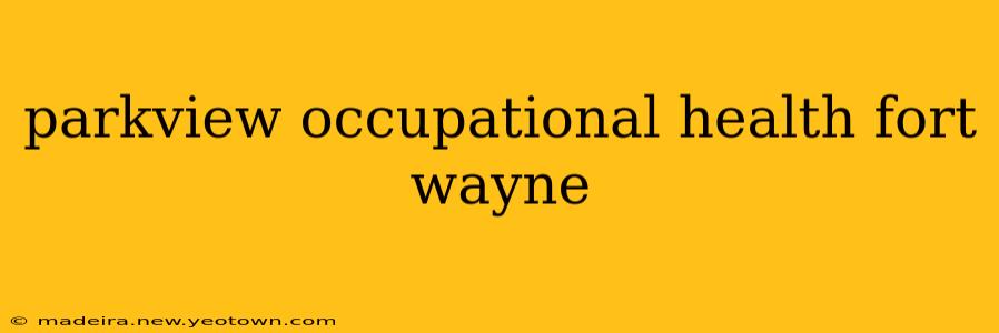 parkview occupational health fort wayne