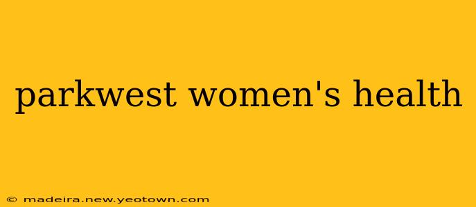 parkwest women's health