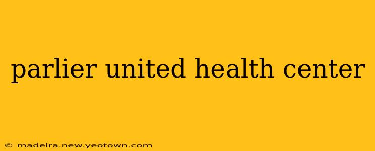 parlier united health center