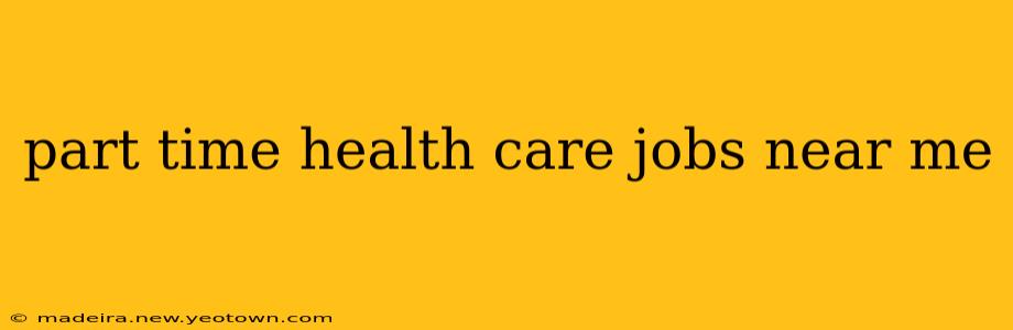 part time health care jobs near me