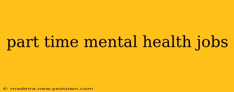 part time mental health jobs