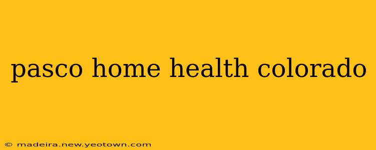 pasco home health colorado