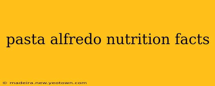 pasta alfredo nutrition facts