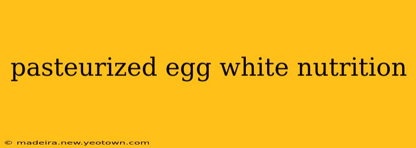 pasteurized egg white nutrition