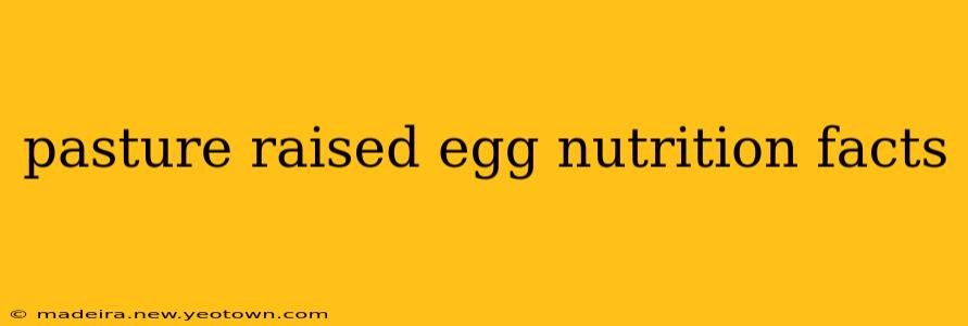 pasture raised egg nutrition facts