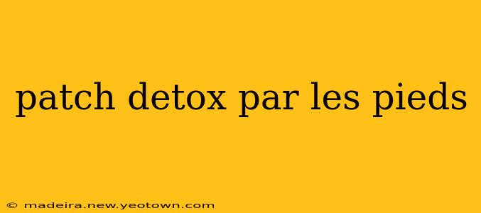 patch detox par les pieds