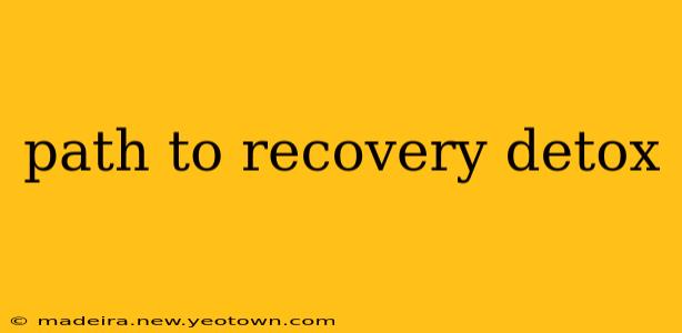 path to recovery detox