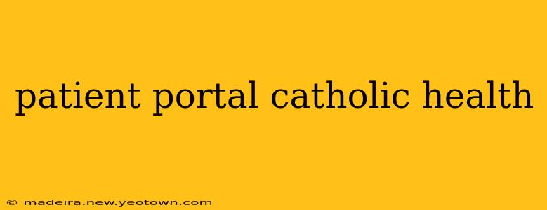 patient portal catholic health