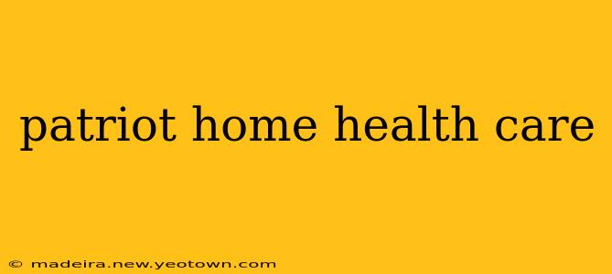 patriot home health care