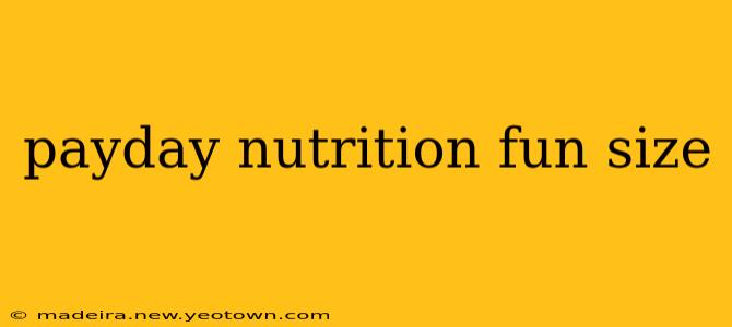 payday nutrition fun size
