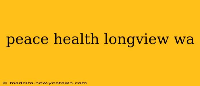 peace health longview wa