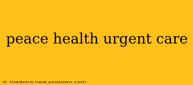 peace health urgent care