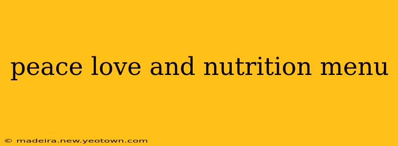 peace love and nutrition menu