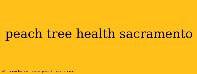 peach tree health sacramento
