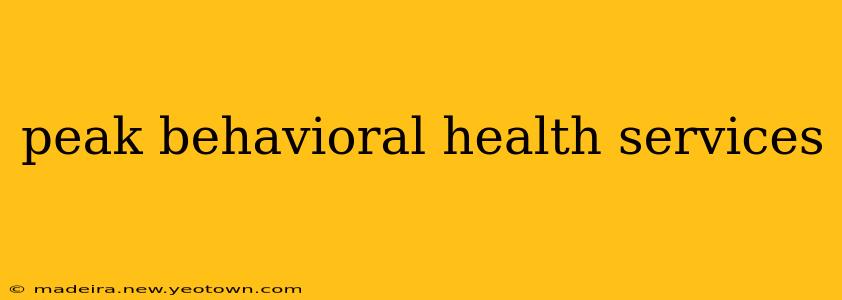 peak behavioral health services