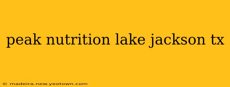 peak nutrition lake jackson tx