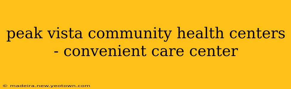 peak vista community health centers - convenient care center