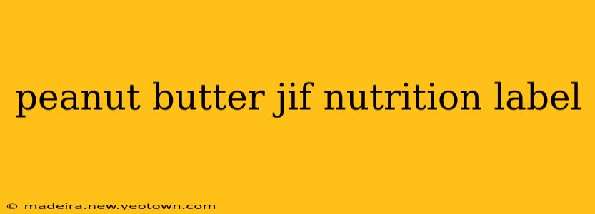 peanut butter jif nutrition label