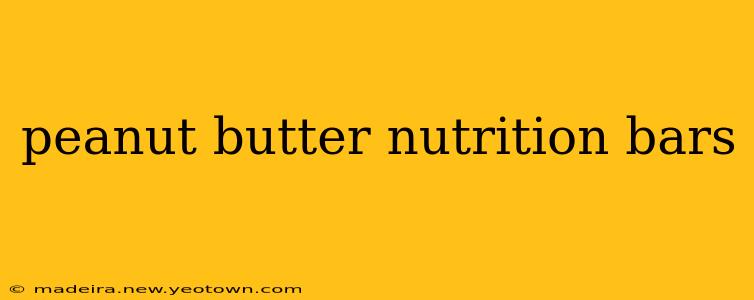 peanut butter nutrition bars