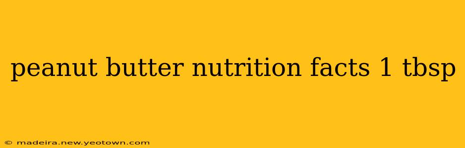 peanut butter nutrition facts 1 tbsp