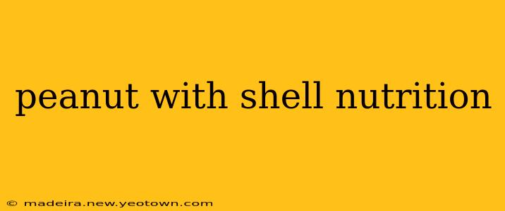 peanut with shell nutrition