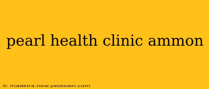 pearl health clinic ammon