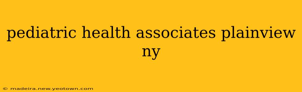 pediatric health associates plainview ny