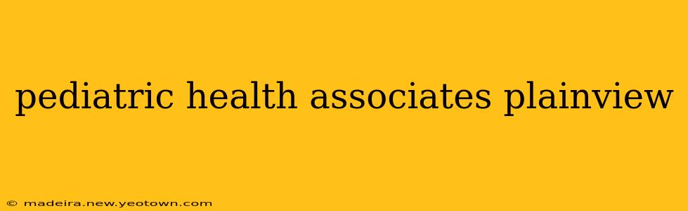 pediatric health associates plainview