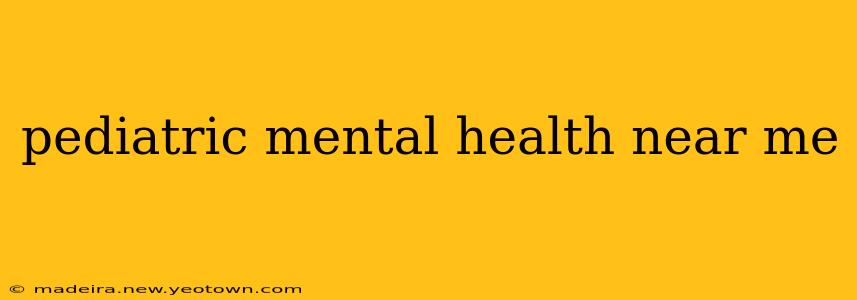 pediatric mental health near me