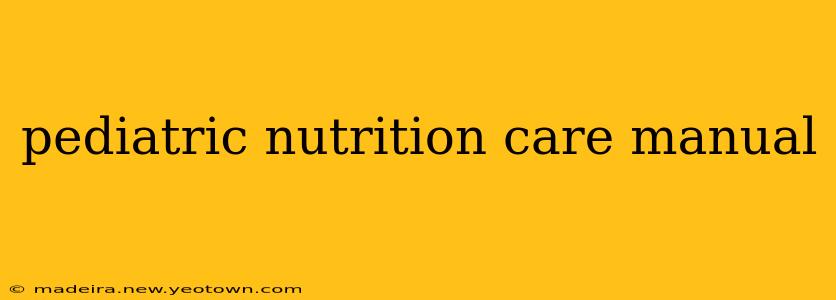pediatric nutrition care manual