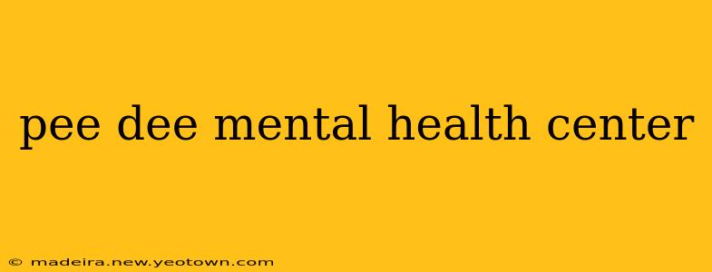 pee dee mental health center