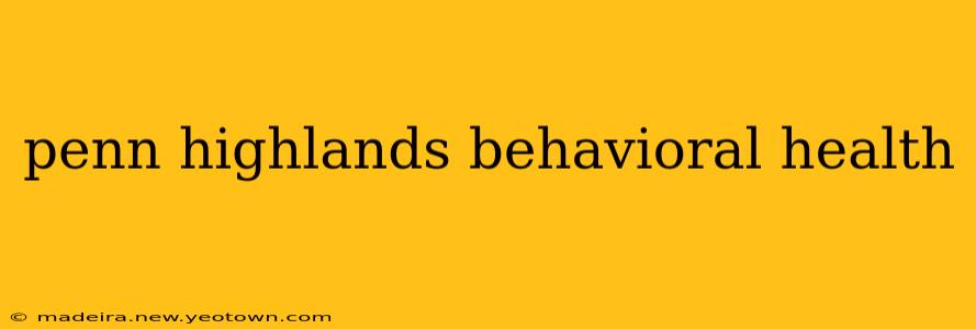 penn highlands behavioral health