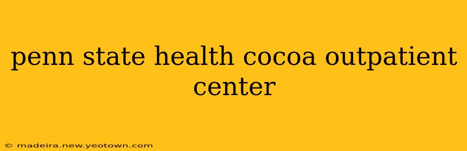 penn state health cocoa outpatient center