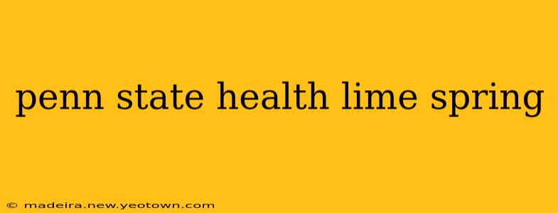 penn state health lime spring