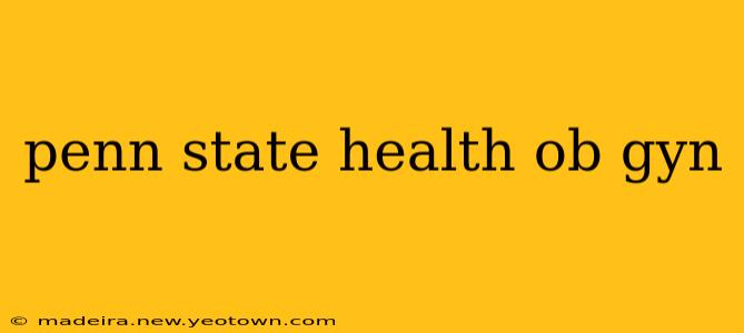 penn state health ob gyn