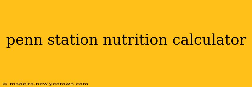 penn station nutrition calculator