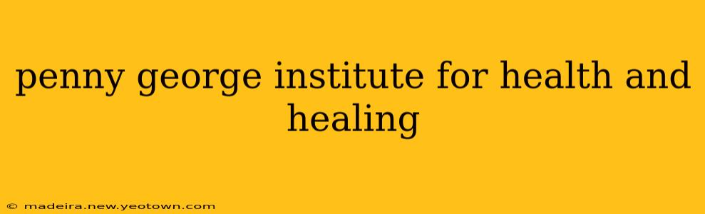 penny george institute for health and healing