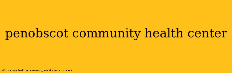 penobscot community health center