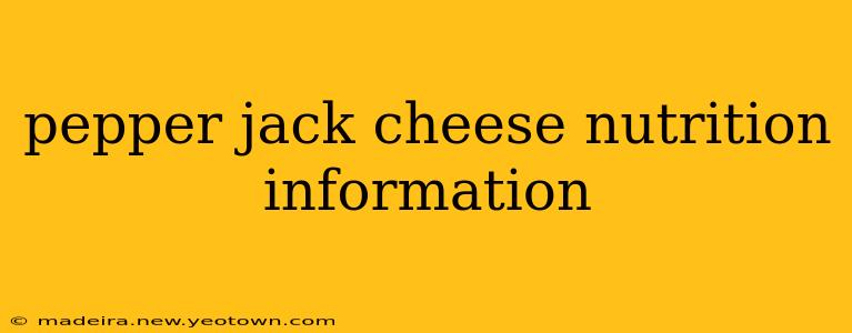 pepper jack cheese nutrition information